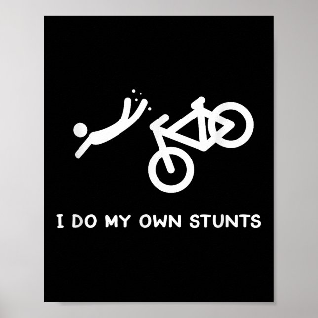 Bike Lovers Funny Shirt - I Do My Own Stunts  Poster (Front)