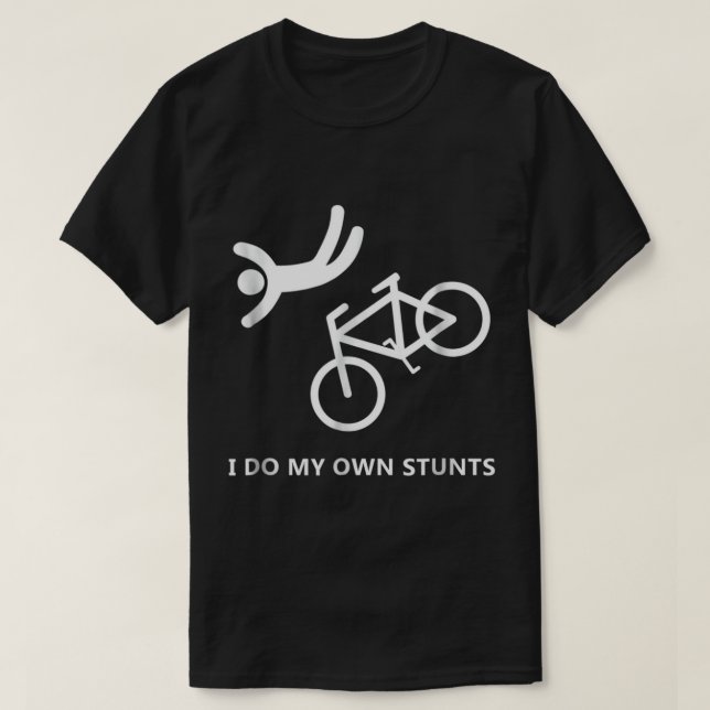 Bike Lovers - I do my own stunts T-Shirt (Design Front)