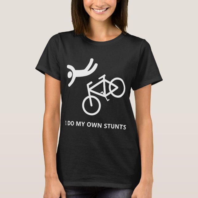Bike Lovers - I do my own stunts T-Shirt (Front)