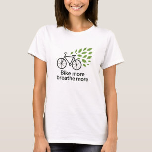 Bike More Breathe More Green Cycling Design T-Shirt