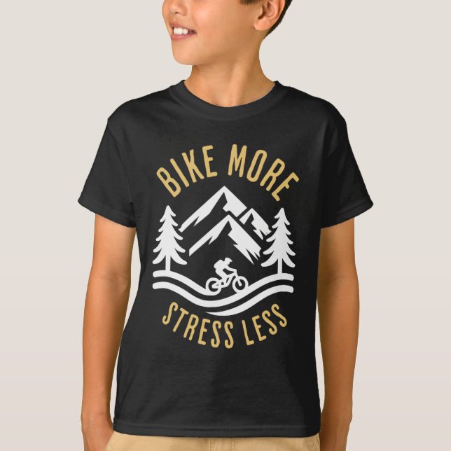 Bike More Stress Less Mountain Biking Adventure  T-Shirt (Front)