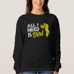Bike Motocross Off Roading Biker Dirtbike All I Ne Sweatshirt