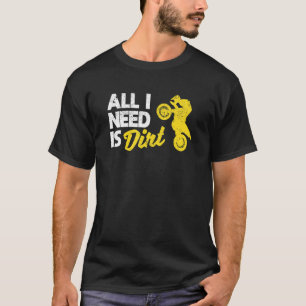 Bike Motocross Off Roading Biker Dirtbike All I Ne T-Shirt