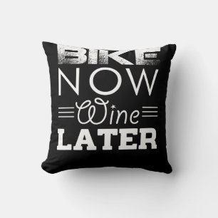 BIKE NOW WINE LATER CUSHION