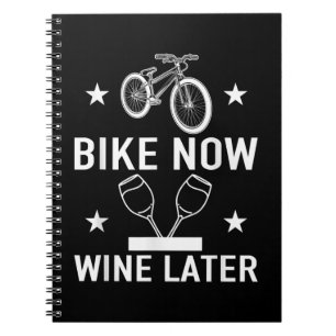 Bike Now Wine Later Funny Cycling Gift Notebook
