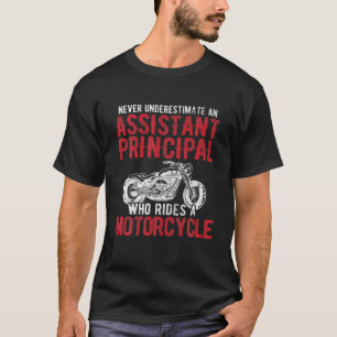 Bike Rider Assistant Principal Who Rides A Motorcy T-Shirt