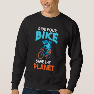 Bike Save The Planet Bicyclist Hilarious Shark Bik Sweatshirt