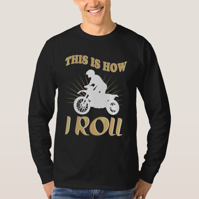 Bike This Is How I Roll  Motorcycle T-Shirt (Front)