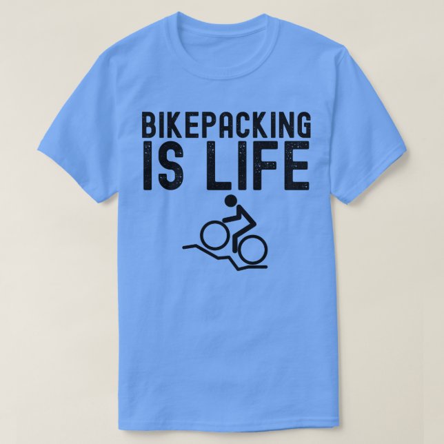 Bikepacking is Lift Bike Camping Gift T-Shirt (Design Front)