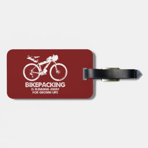 Bikepacking Is Running Away For Grown Ups Luggage Tag