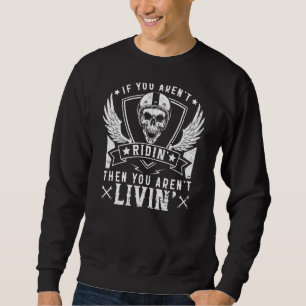 Biker Arent Ridin Arent Livin On Back Grunge Motor Sweatshirt
