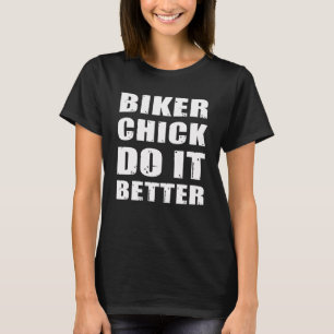 BIKER CHICK DO IT BETER Cooles Biker Lady Motorcyc T-Shirt