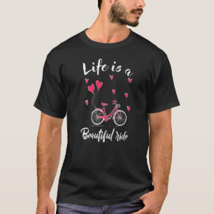 Biker Cycling Life Is A Beautiful Ride Bicycle   T-Shirt