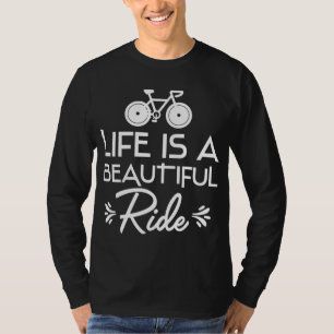 Biker Cycling Life Is A Beautiful Ride Bicycle T-Shirt