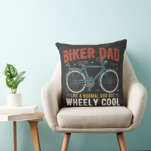 Biker Dad Like A Normal Dad But Wheely Cool Cushion