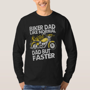 Biker Dad Like Normal Dad But Faster  Biker Moto T-Shirt