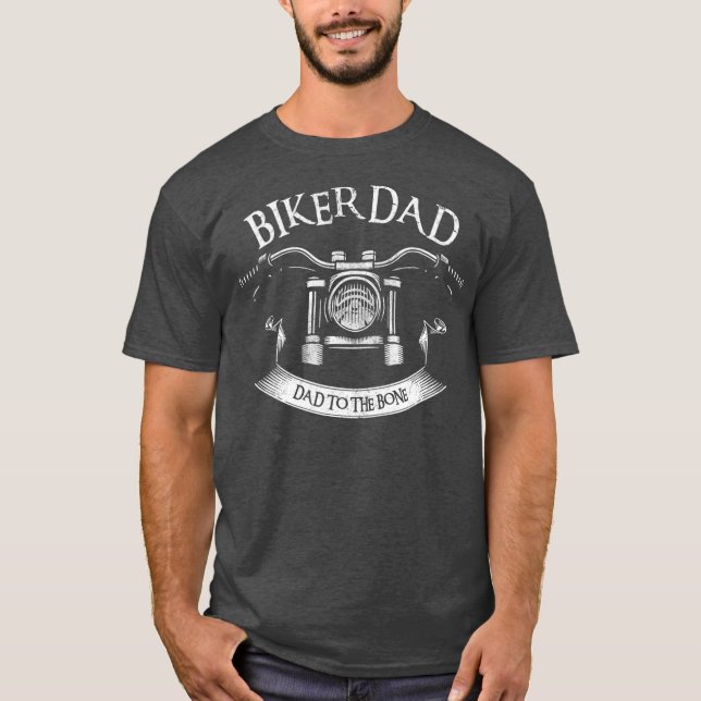 Biker Dad Motorcycle Dad To The Bone Fathers Day T-Shirt (Front)