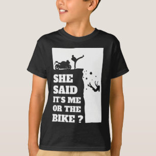 Biker Fun Gift Tee - She Said Its Me Or The Bike 