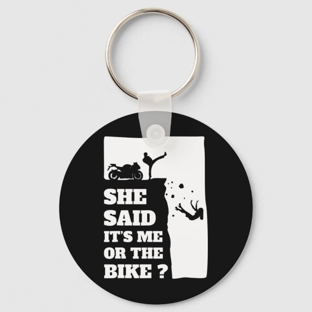 Biker Fun Gift Tee - She Said Its Me Or The Bike  Key Ring (Front)