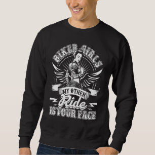 Biker Girls My Other Ride Is Your Face Racing Girl Sweatshirt