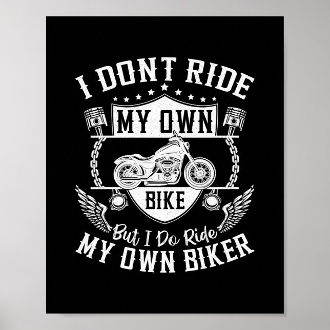 Biker I Don'T Ride My Own Bike But I Do Ride My Poster (Front)