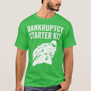 Biker Motorbike Bike Funny Bankruptcy Starter Kit T-Shirt