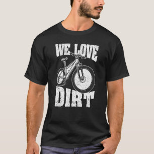 Biker Mountain Bike Downhill Biking Mtb Cyclist We T-Shirt
