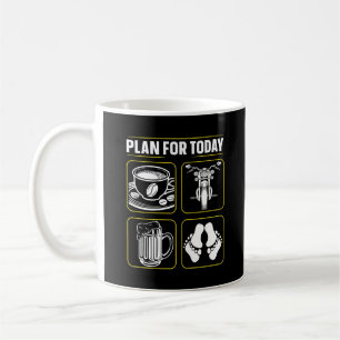 Biker Plan For Today Coffee Beer Mug
