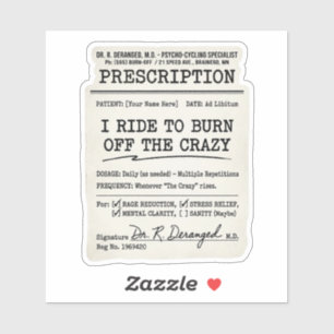Biker Prescription Sticker —Ride To Burn The CrazY