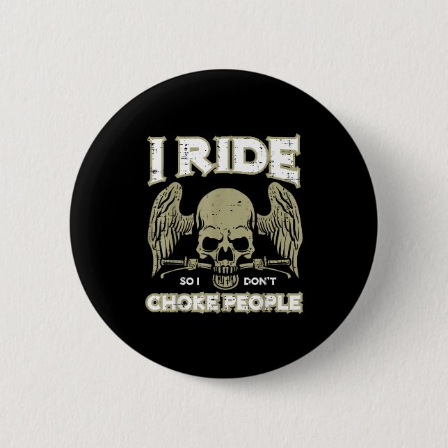 Biker Ride So I Dont Choke People Funny Motorcycle 6 Cm Round Badge (Front)