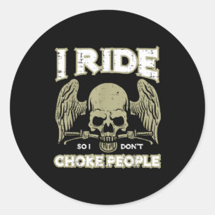 Biker Ride So I Dont Choke People Funny Motorcycle Classic Round Sticker