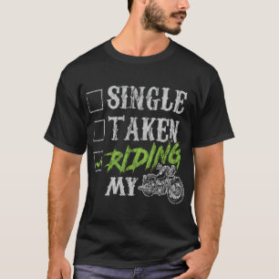 Biker Single Taken Riding My Bike Funny Motorcycle T-Shirt