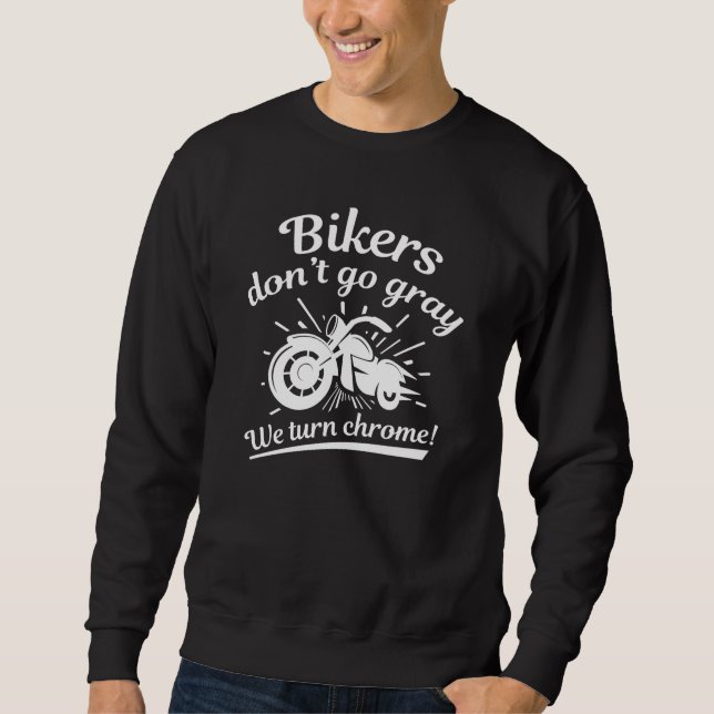 Bikers Don’t Go Grey Sweatshirt (Front)
