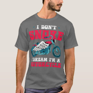 Biking I Dream Im A Motorcycle Motorbike Funny Bik T-Shirt