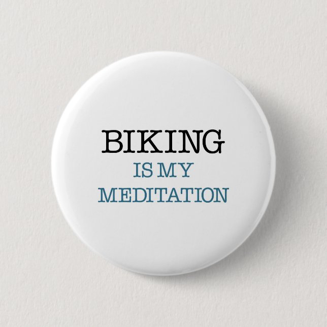 Biking is my Meditation 6 Cm Round Badge (Front)
