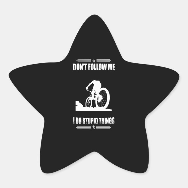 Biking Lover|Don't Follow Me I Do Stupid Things Star Sticker (Front)
