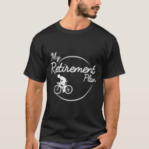Biking Retirement Plan Cycling Mountain Bike T-Shirt