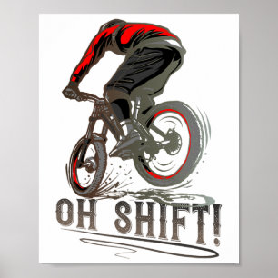 Biking Riding Mtb Mountain Biker Oh Shift Poster