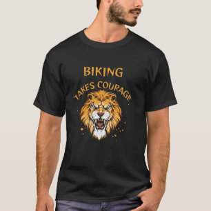 Biking Takes Courage Lion Cycling Mountain Road Ad T-Shirt
