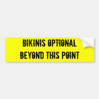 Bikinis OptionalBeyond This Point Bumper Sticker