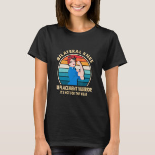 Bilateral Knee Replacement Warrior Recovery Get We T-Shirt