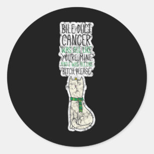 Bile Duct Cancer Fighter Fun Please Quote Cute Cat Classic Round Sticker