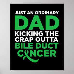 Bile Duct Cancer Fighter Quote For Dad  Poster