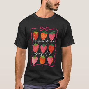 Bilingual Teacher Strawberry Bilingual Education I T-Shirt
