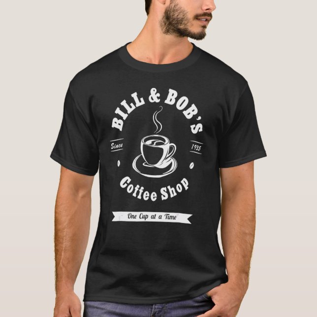 Bill and Bob's Coffee Shop AA Recovery  Coffee Dri T-Shirt (Front)