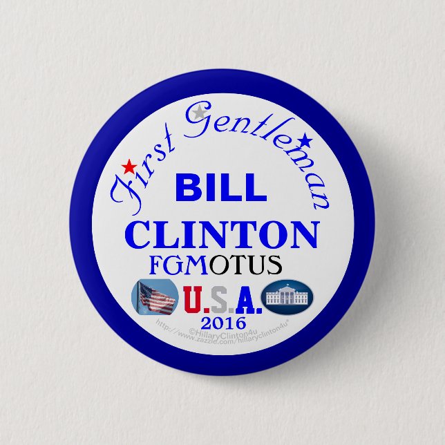 BILL CLINTON First Gentleman OF THE U.S.A. 6 Cm Round Badge (Front)