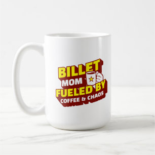 Billet Mom Fueled by Coffee and Chaos Mug
