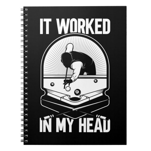 Billiard 8 Ball It Worked my Head Pool Player Notebook (Front)