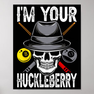 Billiard Billiards Pool Im Your Huckleberry Funny  Poster
