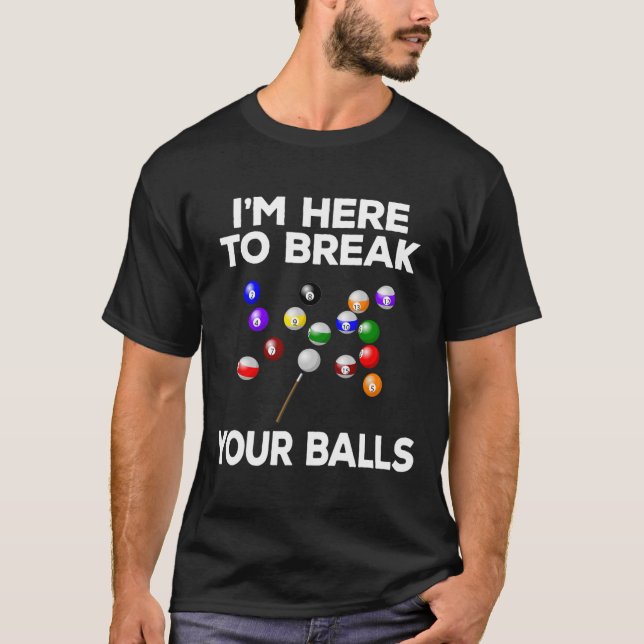 Billiard Funny Pool Player Im Here To Break  T-Shirt (Front)